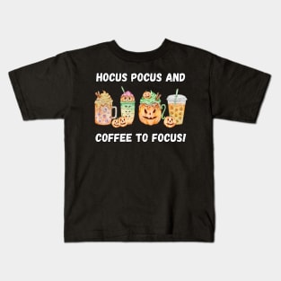 Hocus Pocus and coffee to focus! Halloween. Kids T-Shirt